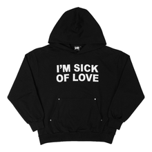 Load image into Gallery viewer, BLACK "I'M SICK OF LOVE" HOODIE
