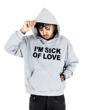 Load image into Gallery viewer, GREY "I'M SICK OF LOVE" HOODIE
