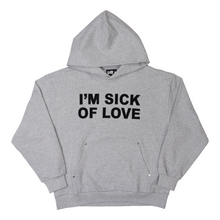 Load image into Gallery viewer, GREY "I'M SICK OF LOVE" HOODIE
