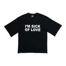 Load image into Gallery viewer, BLACK &quot;I&#39;M SICK OF LOVE&quot; SHIRT
